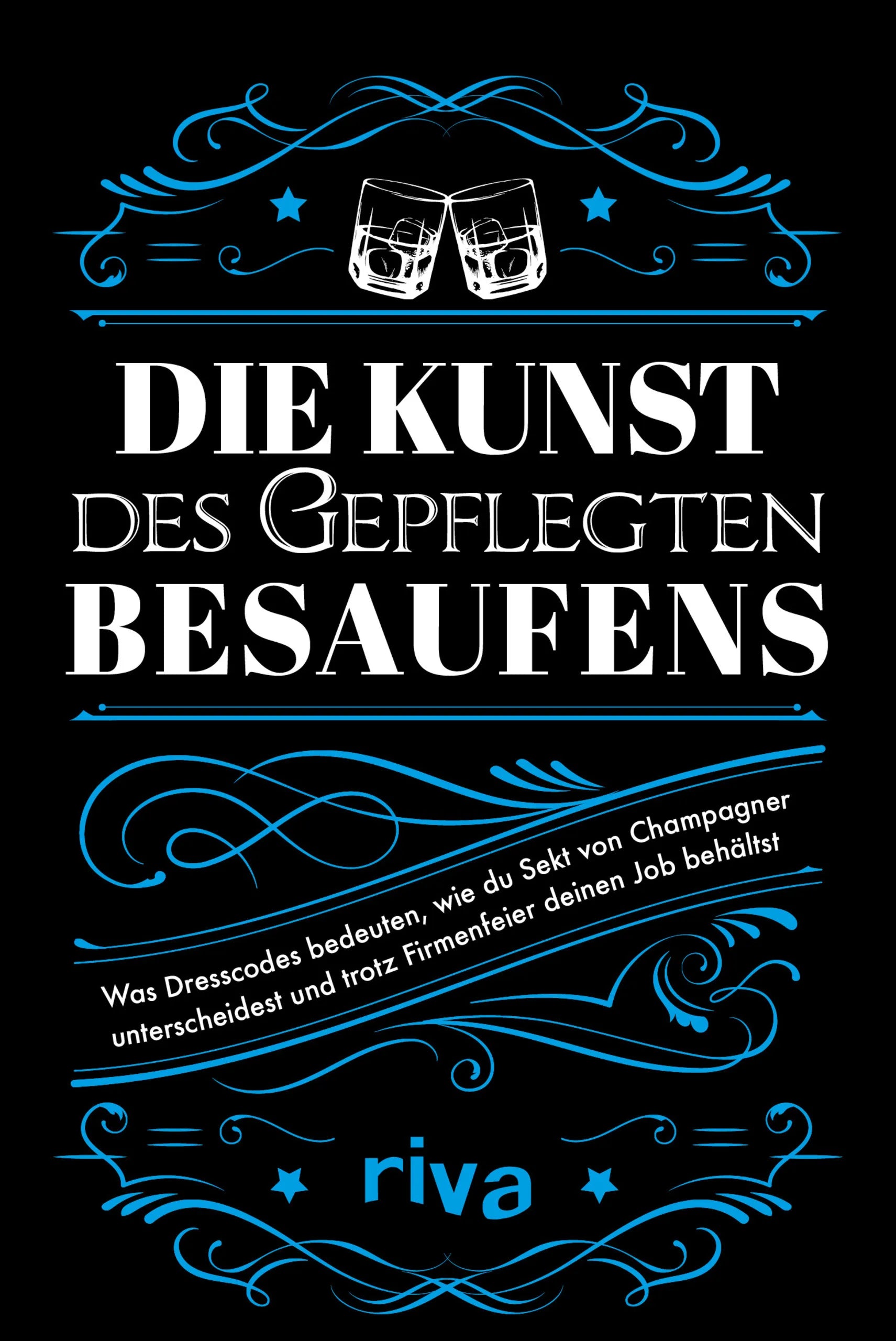 Buchcover von 'Die Kunst des gepflegten Besaufens' - Taschenbuch von riva Verlag