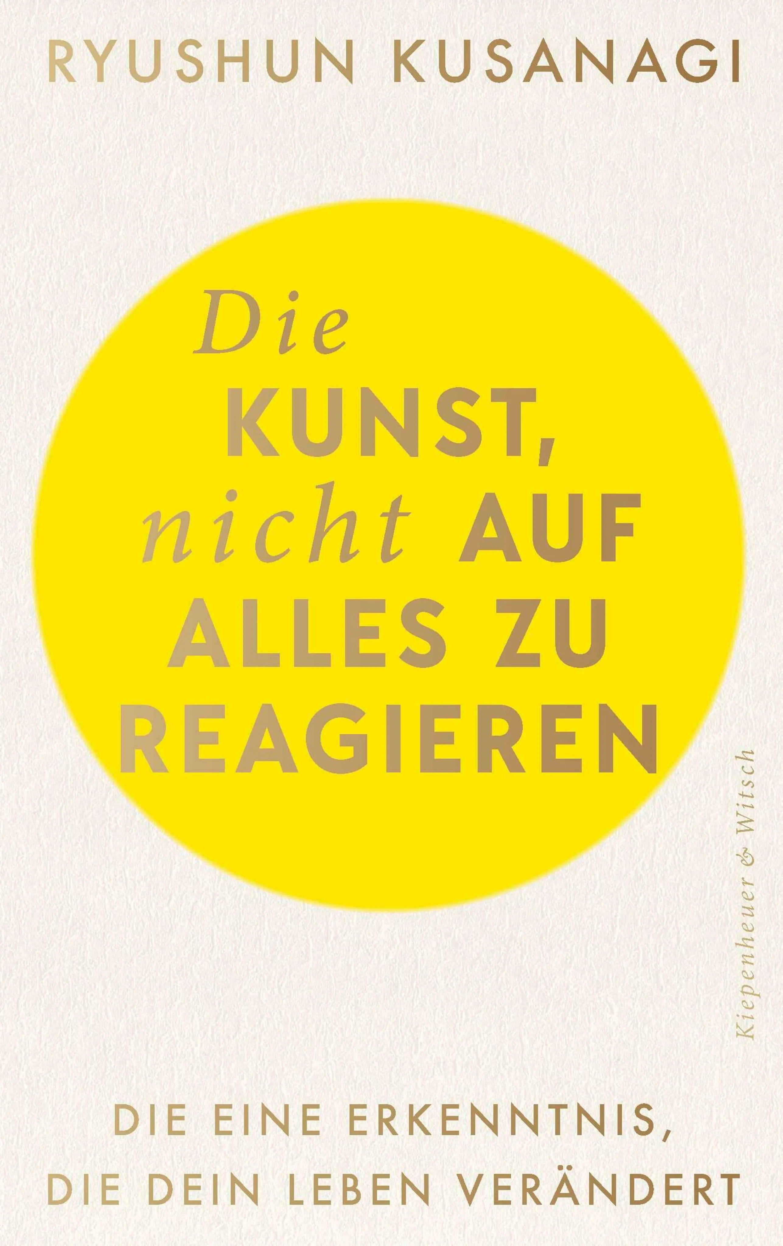 Cover: Die Kunst, nicht auf alles zu reagieren (E-Book) von Ryushun Kusanagi