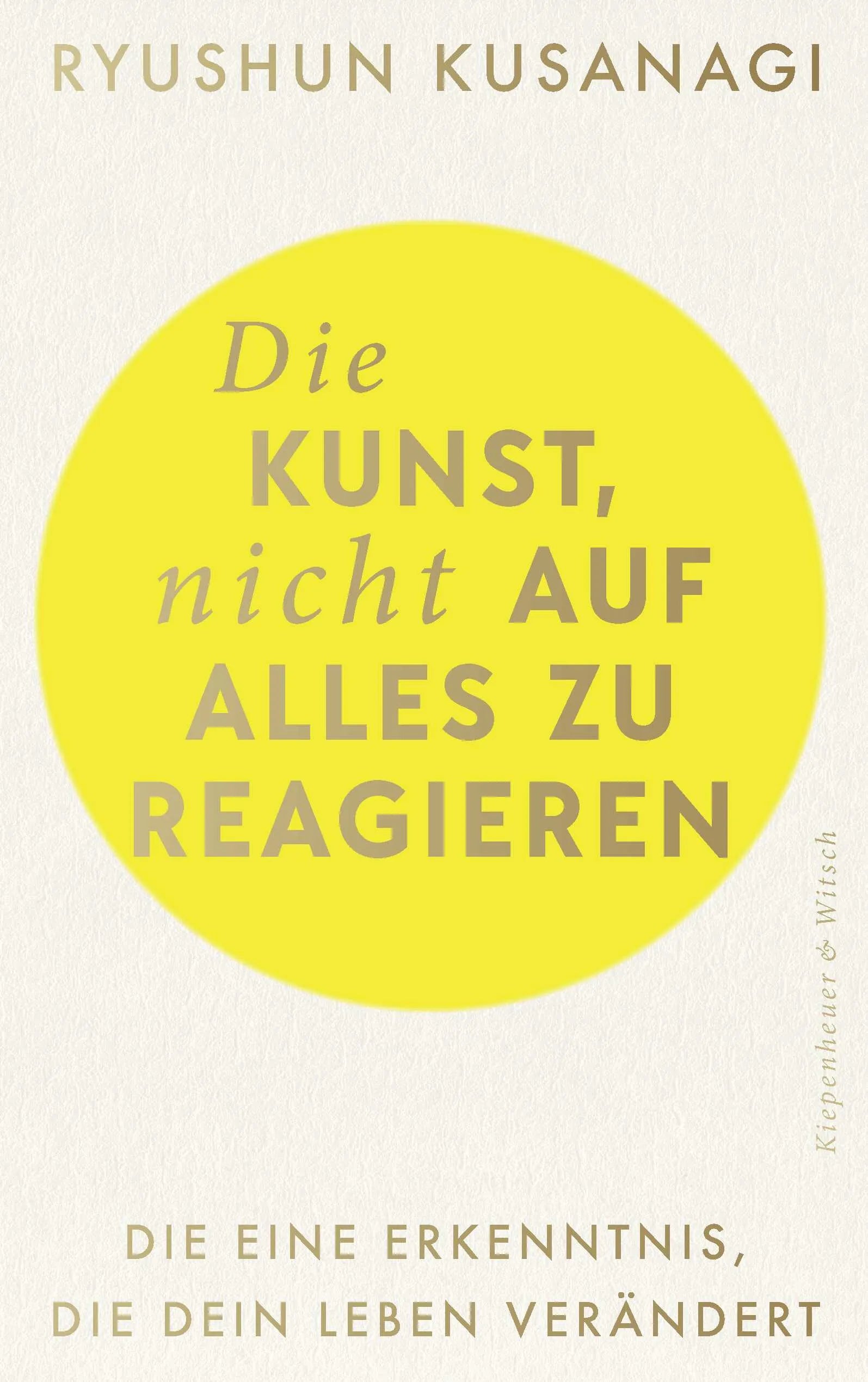 Cover: Die Kunst, nicht auf alles zu reagieren (Paperback) von Ryushun Kusanagi