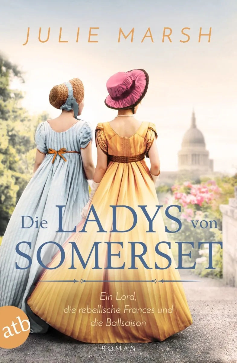 Cover: Die Ladys von Somerset - Ein Lord, die rebellische Frances und die Ballsaison (E-Book) von Julie Marsh