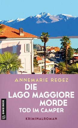Cover: Die Lago Maggiore-Morde - Tod im Camper (E-Book) von Annemarie Regez