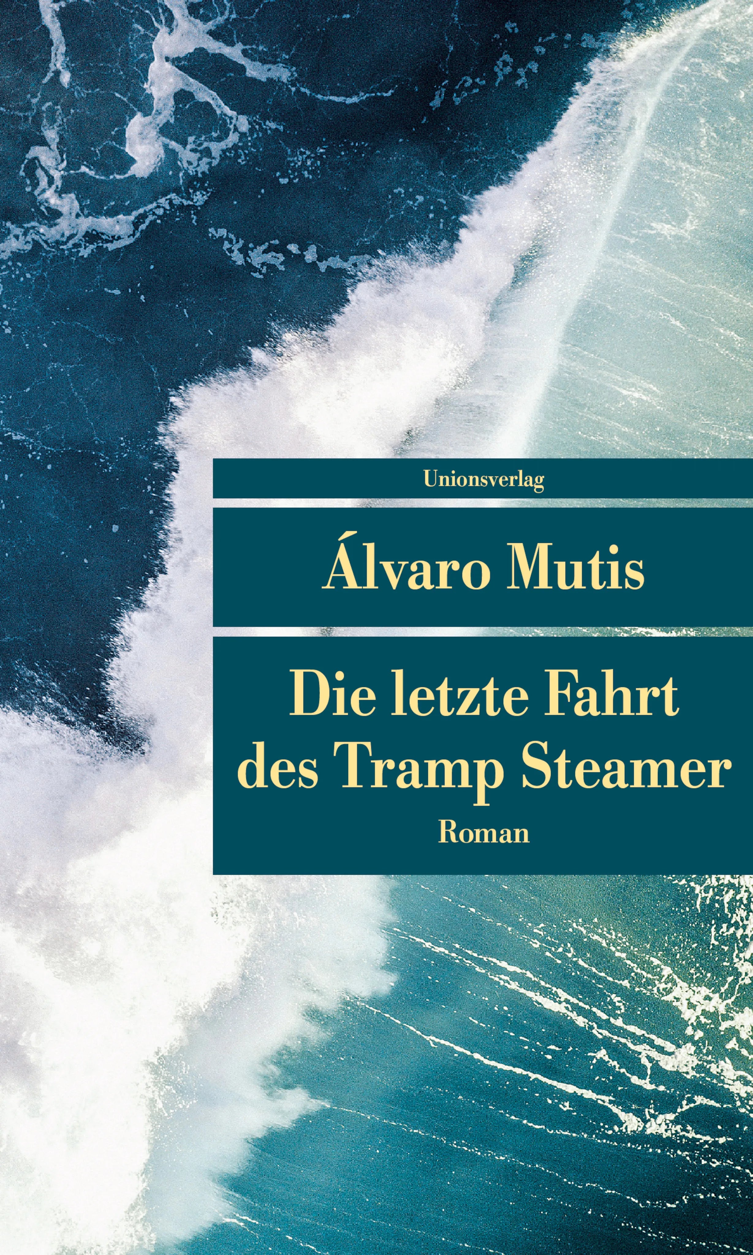 Buchcover von 'Die letzte Fahrt des Tramp Steamer' - Taschenbuch von Álvaro Mutis