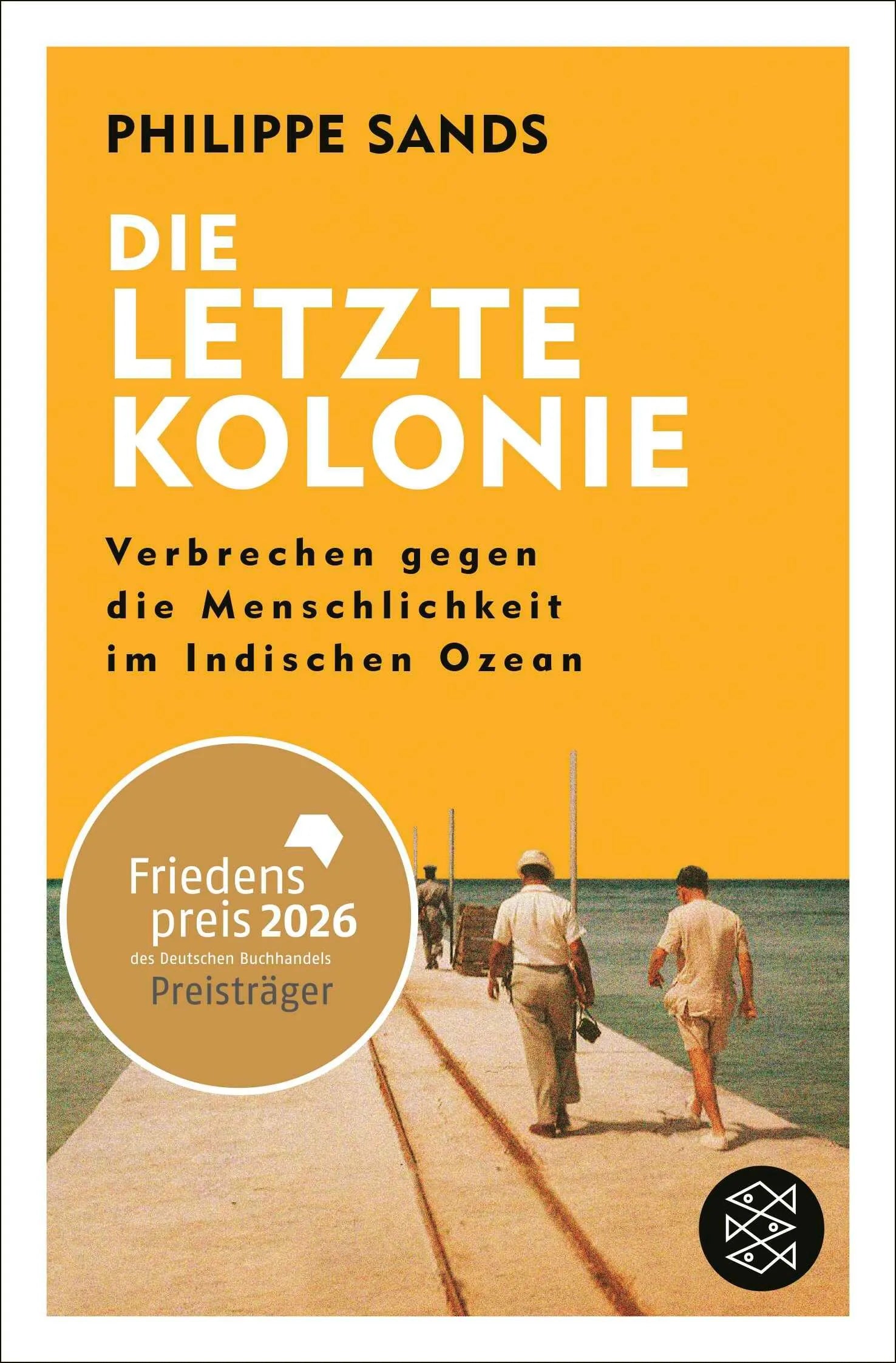 Cover: Die letzte Kolonie – Verbrechen gegen die Menschlichkeit im Indischen Ozean (Taschenbuch) von Philippe Sands