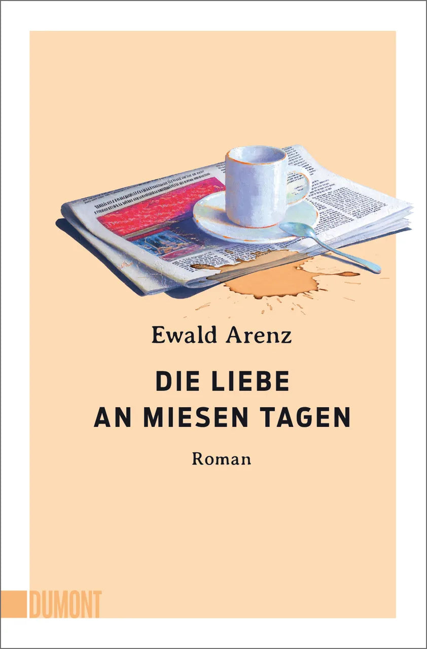 Cover: Die Liebe an miesen Tagen (Taschenbuch) von Ewald Arenz