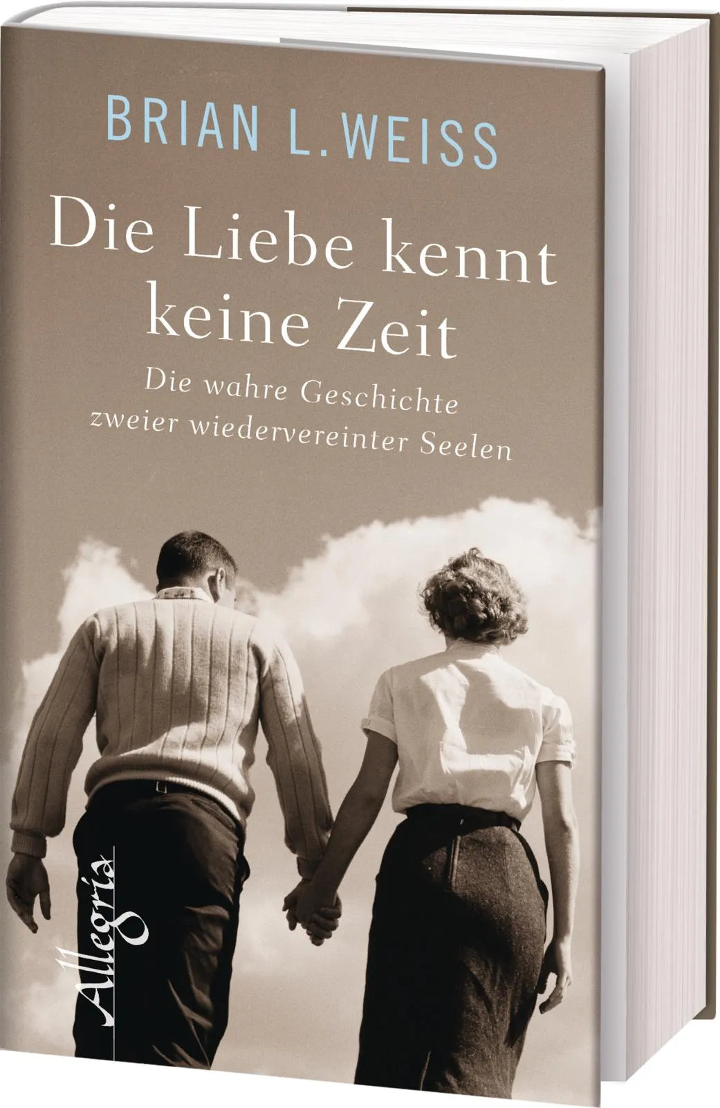 Buchcover von 'Die Liebe kennt keine Zeit' - Gebundene Ausgabe von Brian L. Weiss