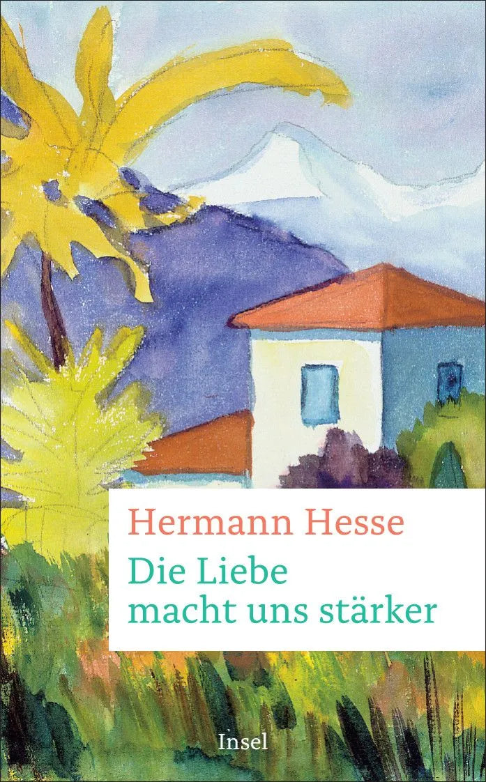 Cover: Die Liebe macht uns stärker (Taschenbuch) von Hermann Hesse