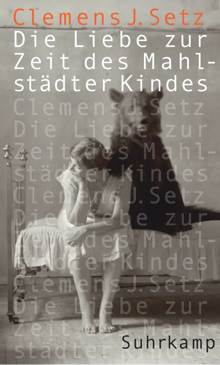 Buchcover von 'Die Liebe zur Zeit des Mahlstädter Kindes' - Gebundene Ausgabe von Clemens J. Setz