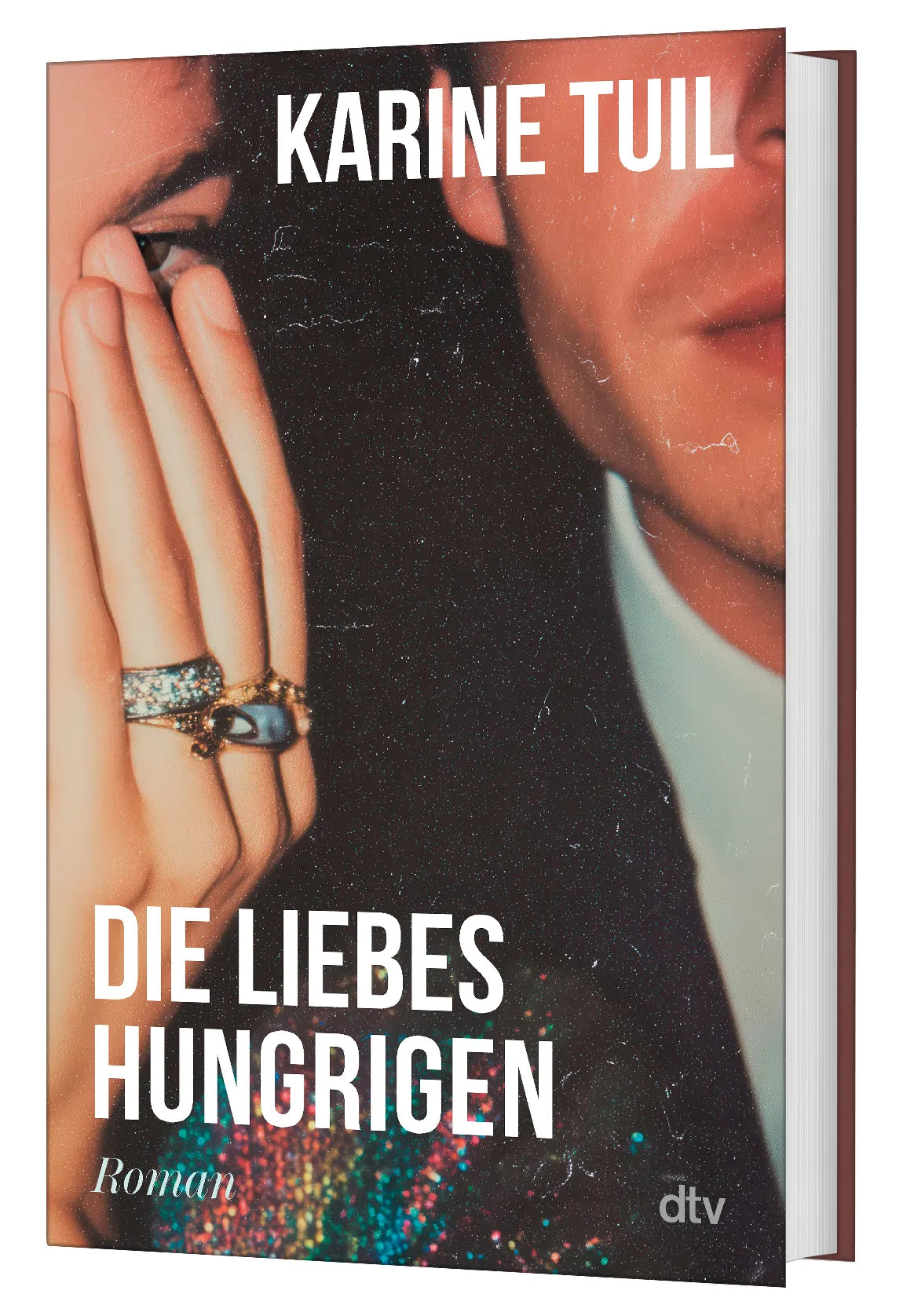 Karine Tuil - Die Liebeshungrigen