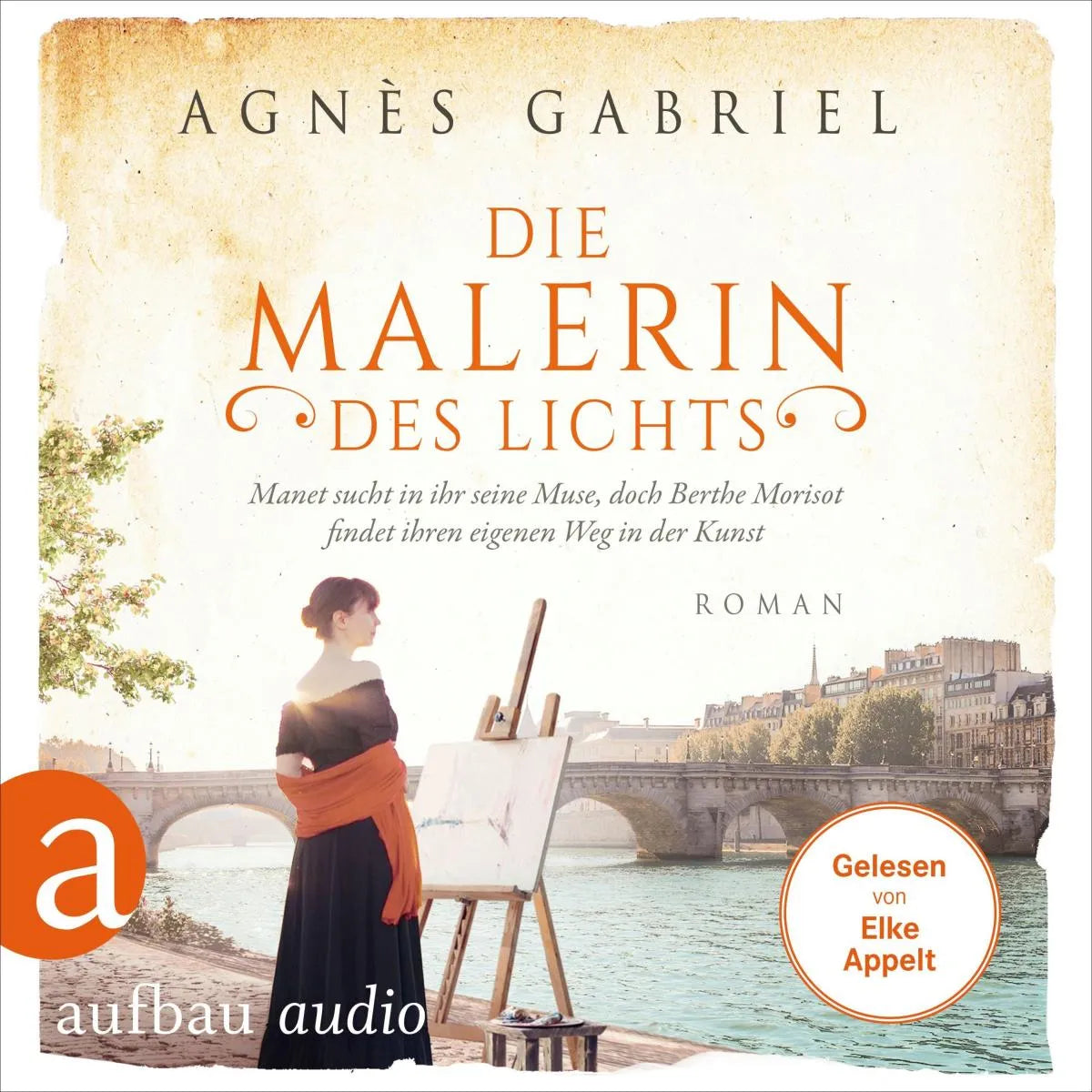 Cover: Die Malerin des Lichts - Manet sucht in ihr seine Muse, doch Berthe Morisot findet ihren eigenen Weg in der Kunst (Hörbuch Download) von Agnès Gabriel