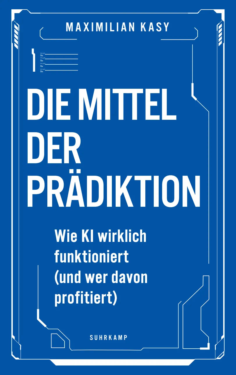 Cover: Die Mittel der Prädiktion (Hardcover) von Maximilian Kasy