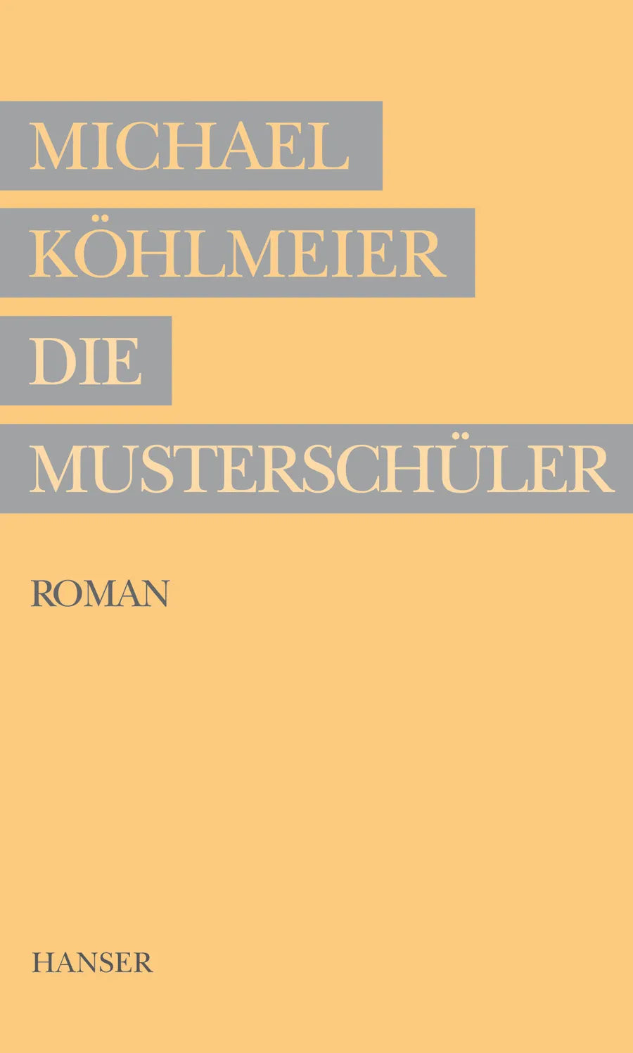Buchcover von 'Die Musterschüler' - Gebundene Ausgabe von Michael Köhlmeier