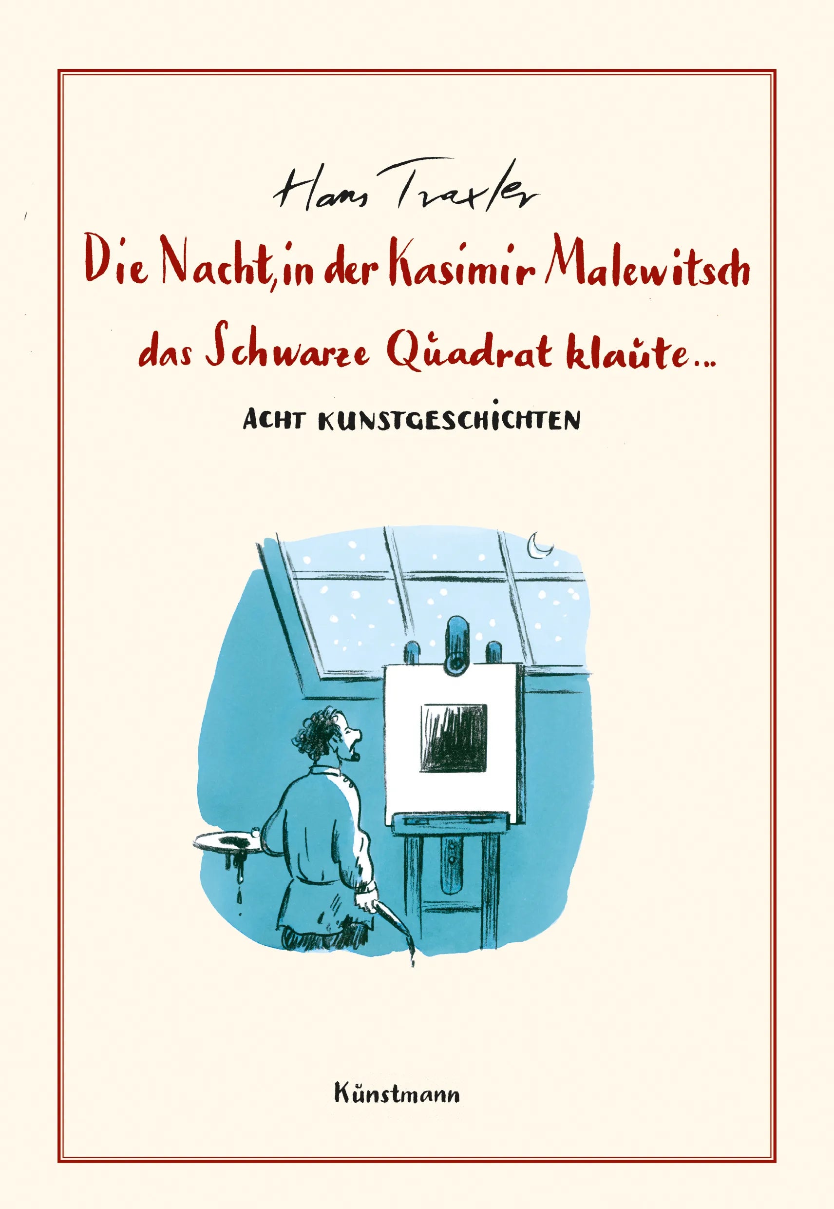 Buchcover von 'Die Nacht, in der Kasimir Malewitsch das Schwarze Quadrat klaute...' - Gebundene Ausgabe von Hans Georg Traxler