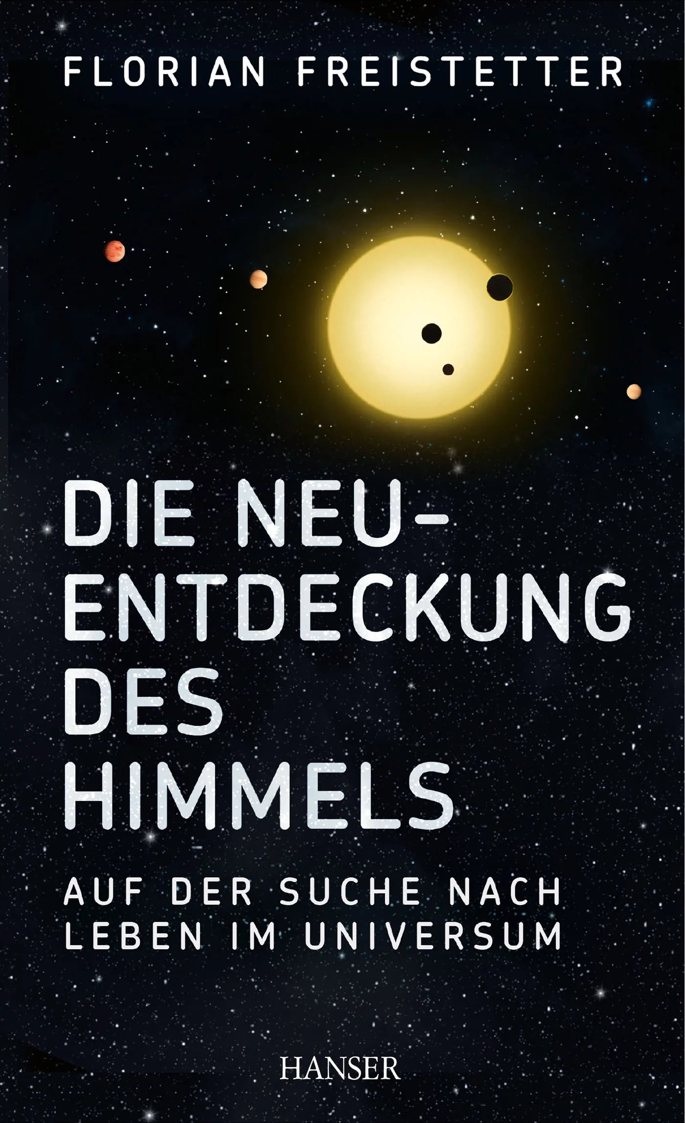 Buchcover von 'Die Neuentdeckung des Himmels' - Gebundene Ausgabe von Florian Freistetter