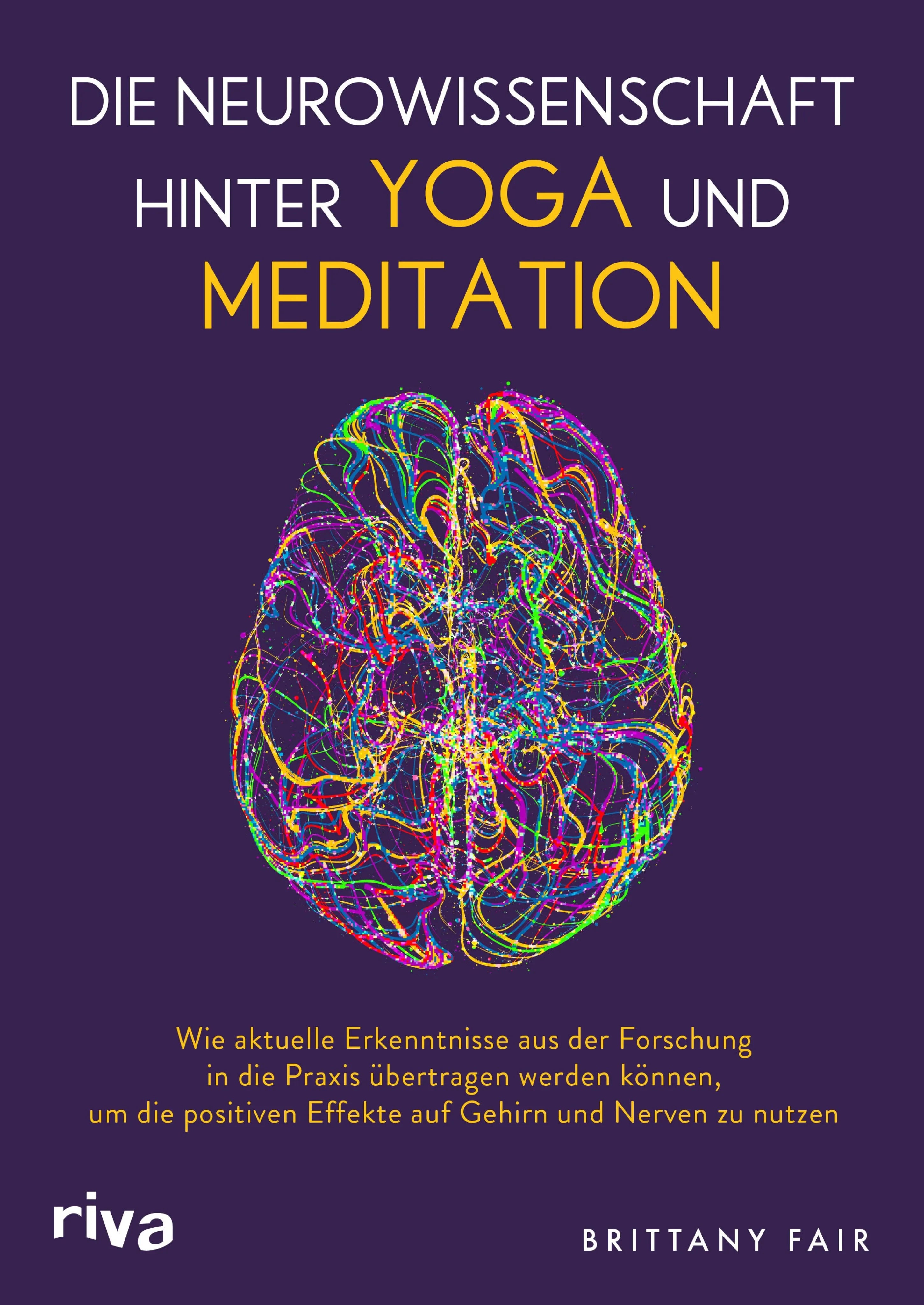 Cover: Die Neurowissenschaft hinter Yoga und Meditation (E-Book) von Brittany Fair