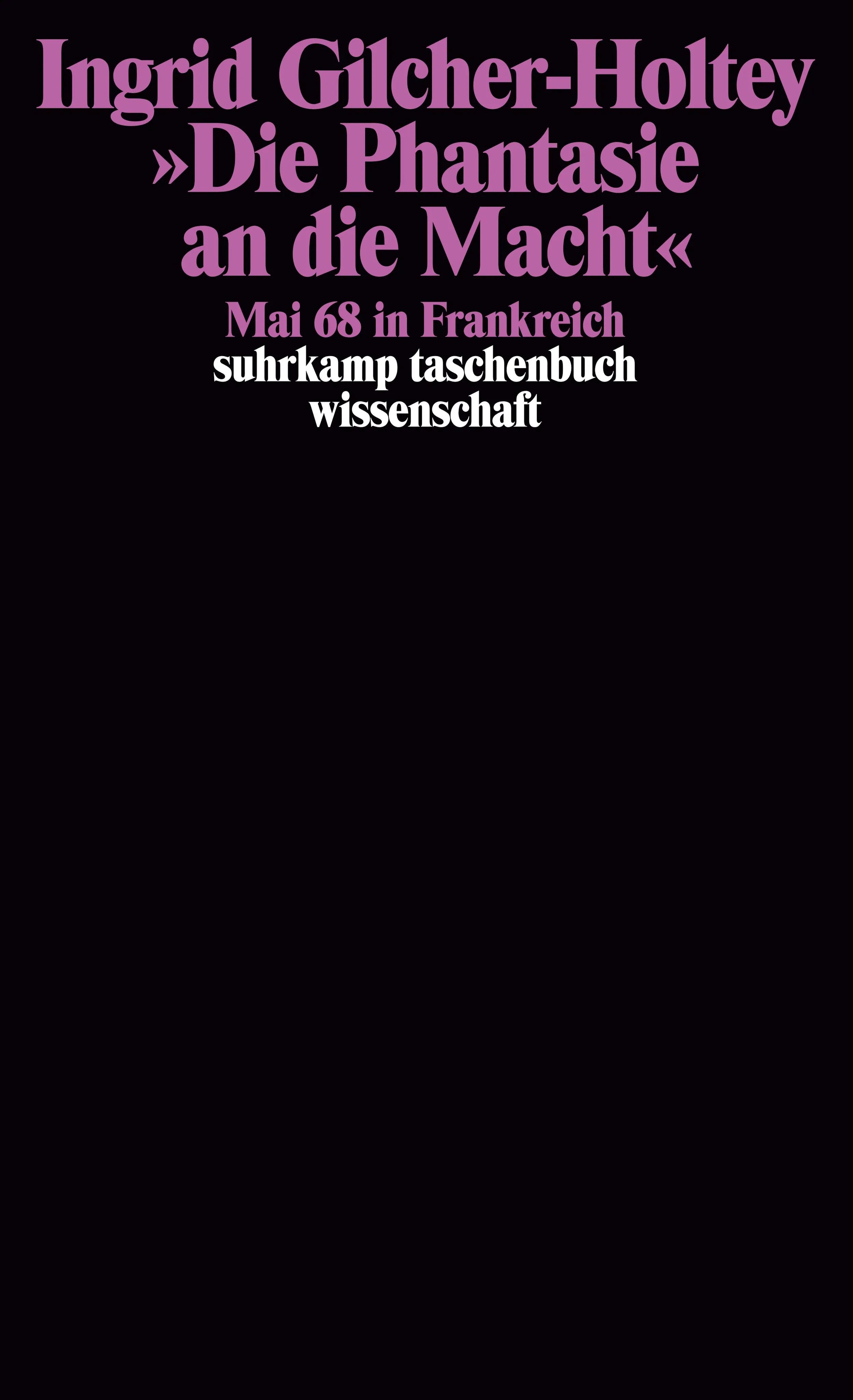 Buchcover von '»Die Phantasie an die Macht«' - Taschenbuch von Ingrid Gilcher-Holtey