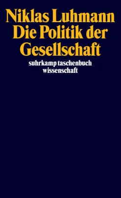 Buchcover von 'Die Politik der Gesellschaft' - Taschenbuch von Niklas Luhmann