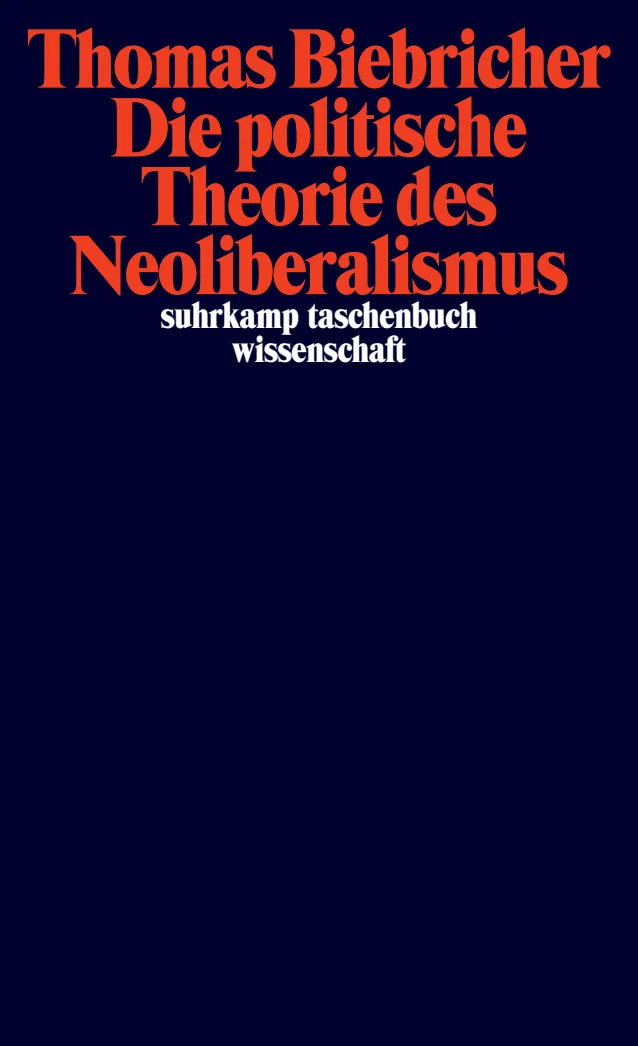 Buchcover von 'Die politische Theorie des Neoliberalismus' - Taschenbuch von Thomas Biebricher