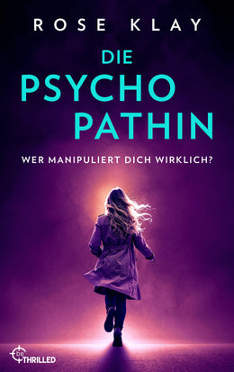 Buchcover von 'Die Psychopathin - Wer manipuliert dich wirklich?' - Taschenbuch von Rose Klay