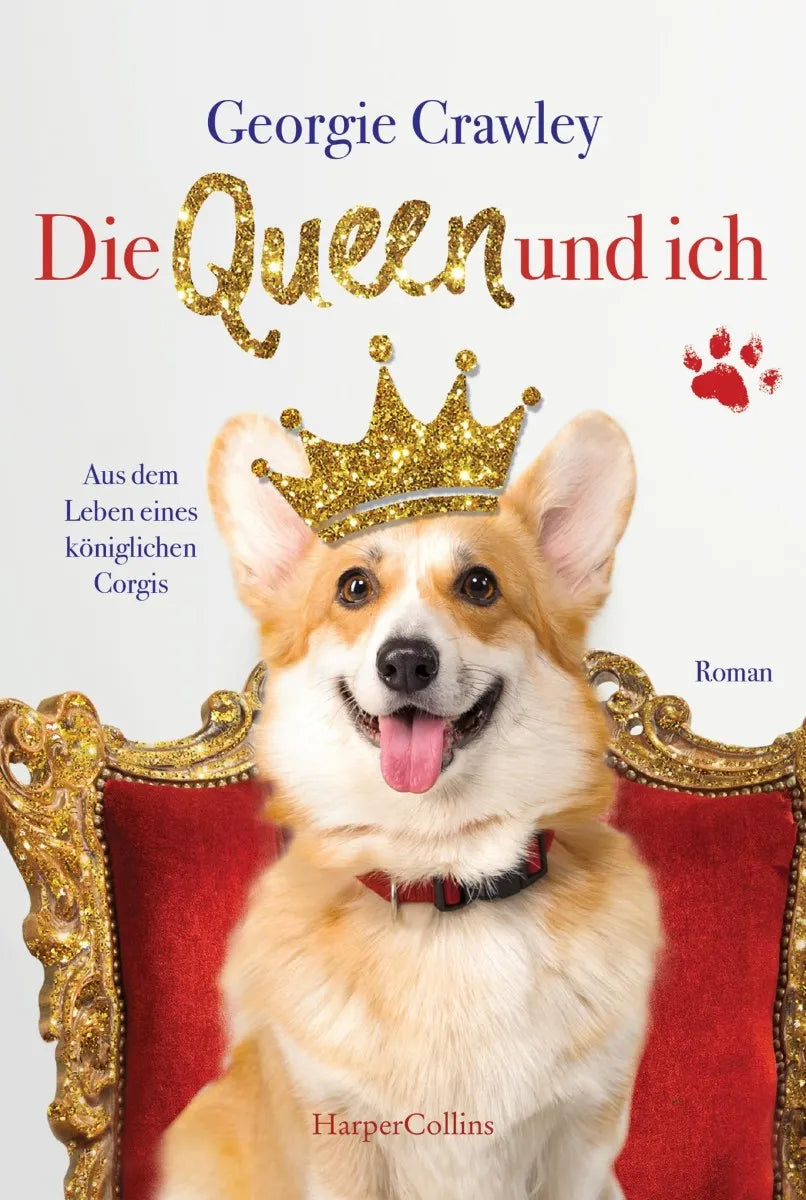 Cover: Die Queen und ich - aus dem Leben eines königlichen Corgis (E-Book) von Georgie Crawley