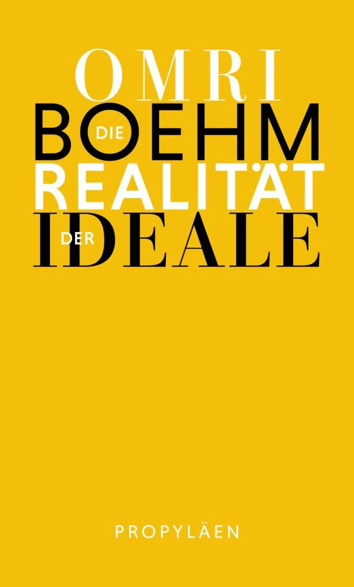 Cover: Die Realität der Ideale (E-Book) von Omri Boehm