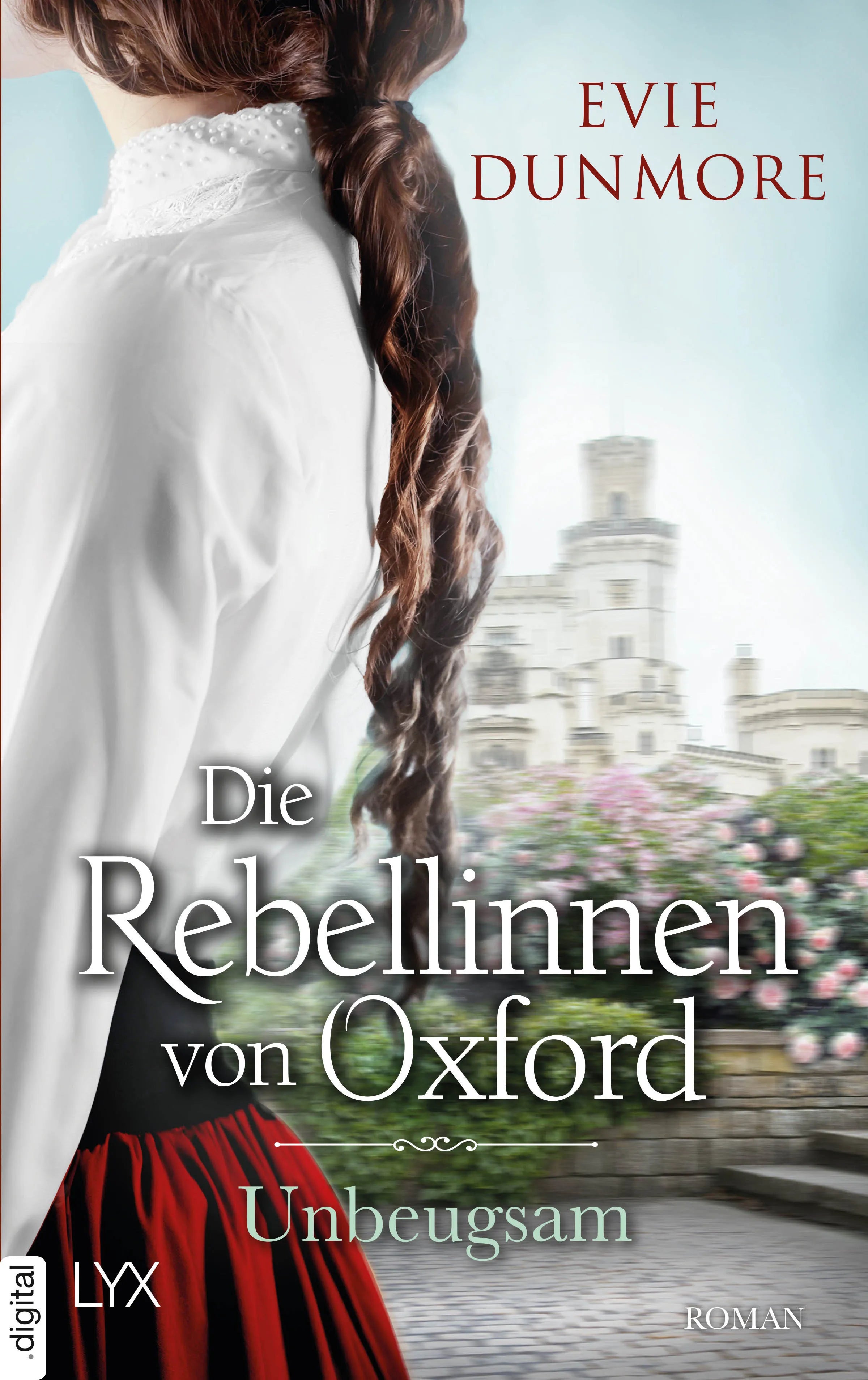 Cover: Die Rebellinnen von Oxford - Unbeugsam (E-Book) von Evie Dunmore
