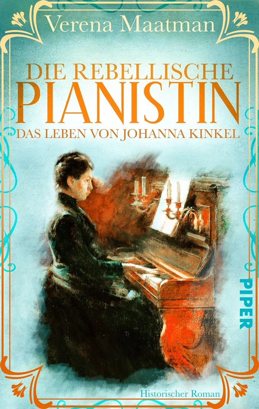 Buchcover von 'Die rebellische Pianistin. Das Leben von Johanna Kinkel' - Taschenbuch von Verena Maatman