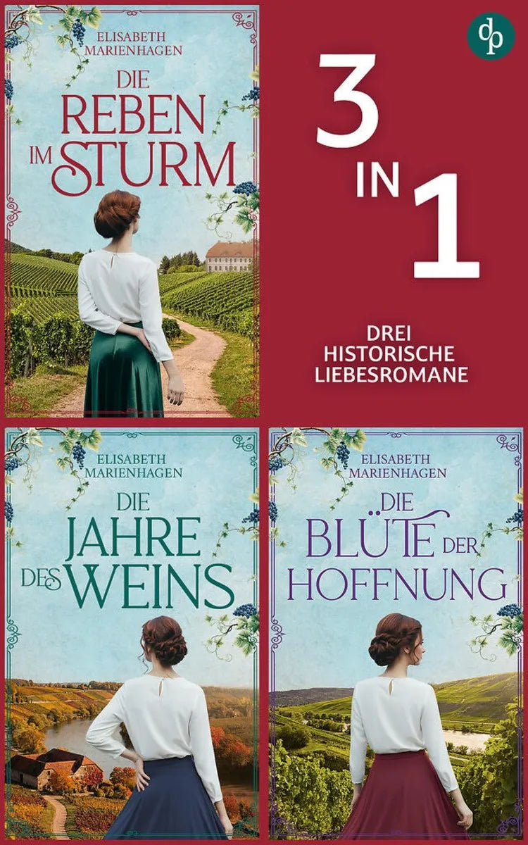 Cover: Die Reben im Sturm & Die Jahre des Weins & Die Blüte der Hoffnung (E-Book) von Elisabeth Marienhagen