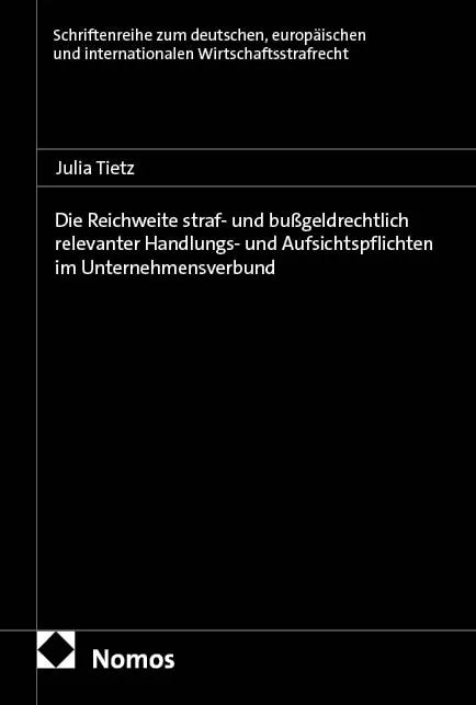 Cover: Die Reichweite straf- und bußgeldrechtlich relevanter Handlungs- und Aufsichtspflichten im Unternehmensverbund (E-Book) von Julia Tietz