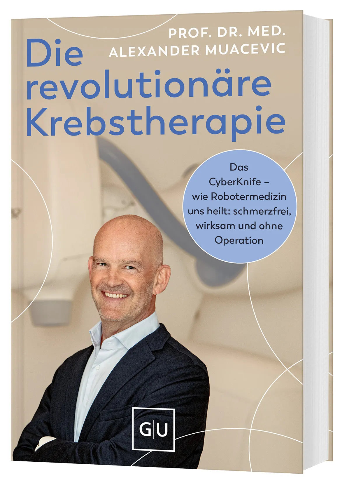Buchcover von 'Die revolutionäre Krebstherapie' - Gebundene Ausgabe von Prof. Dr. med. Alexander Muacevic