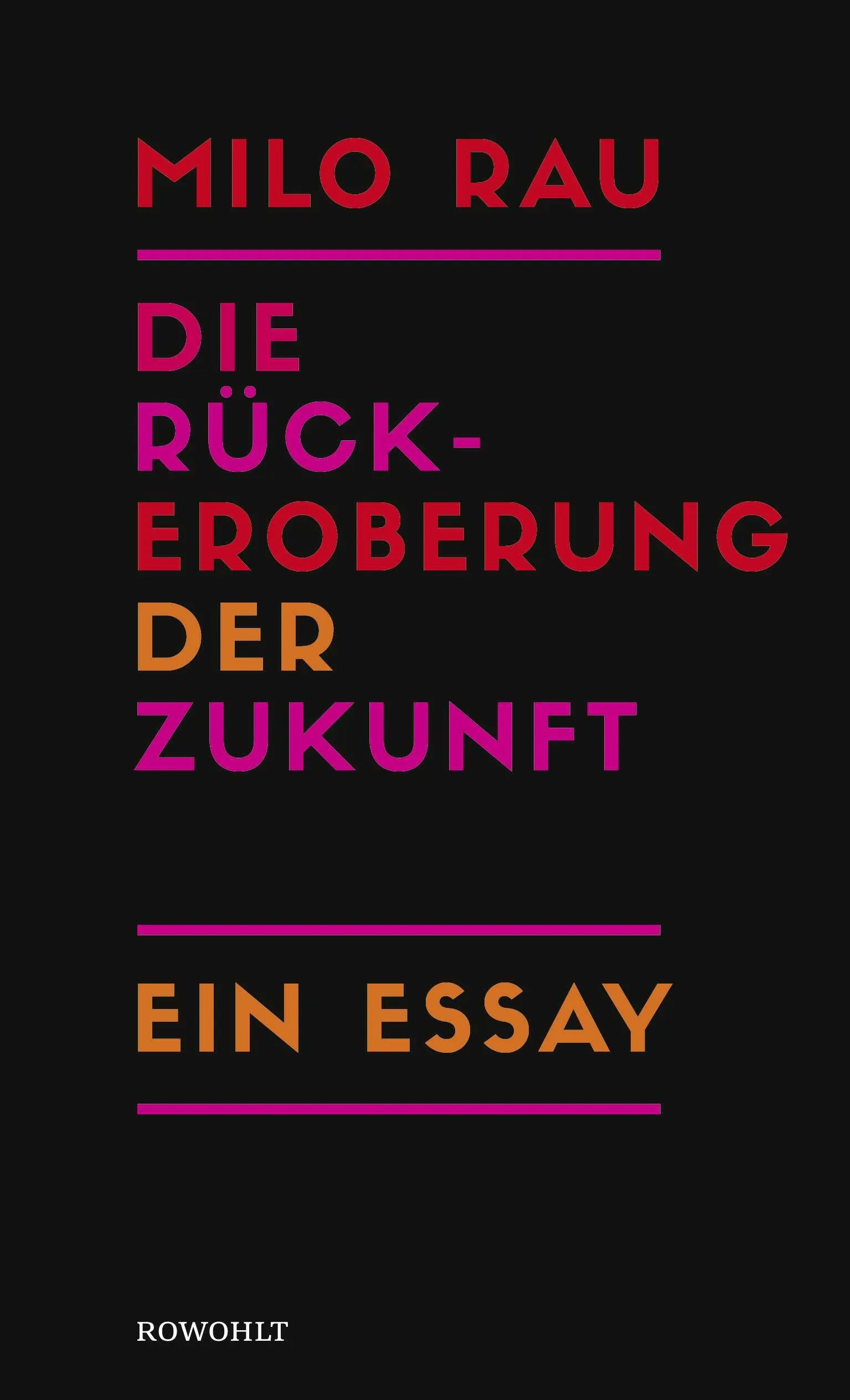 Buchcover von 'Die Rückeroberung der Zukunft' - Gebundene Ausgabe von Milo Rau