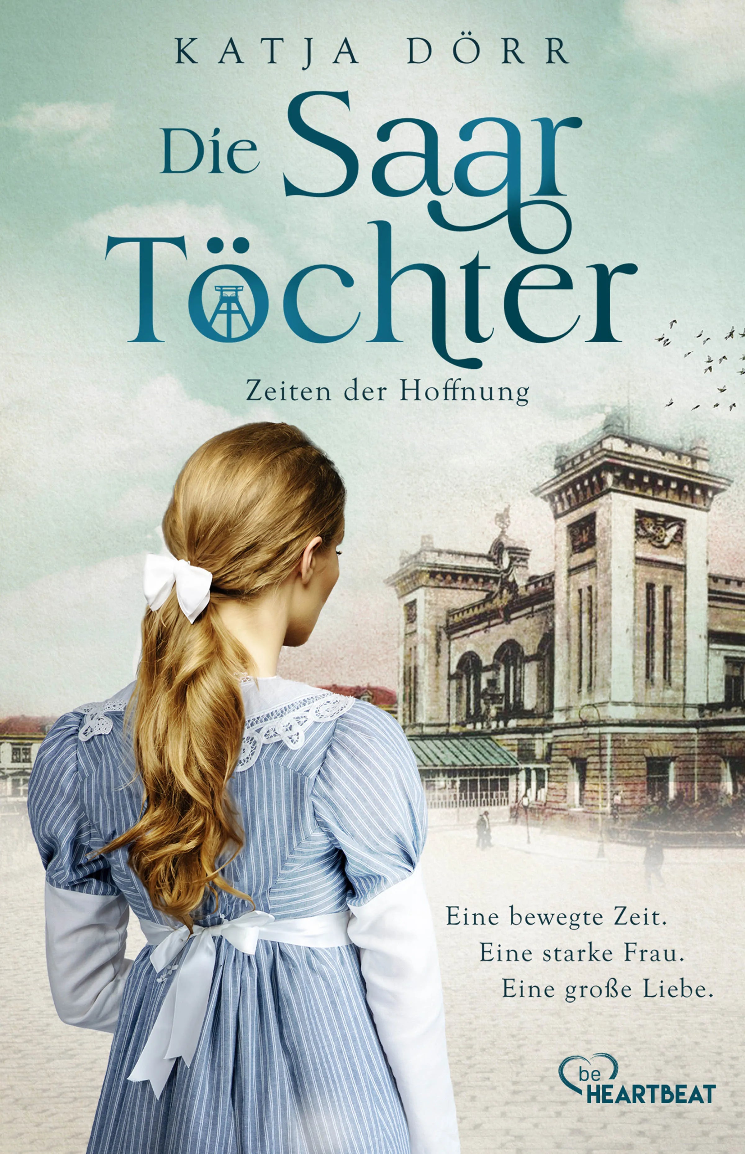 Buchcover von 'Die Saar-Töchter - Zeiten der Hoffnung' - Taschenbuch von Katja Dörr