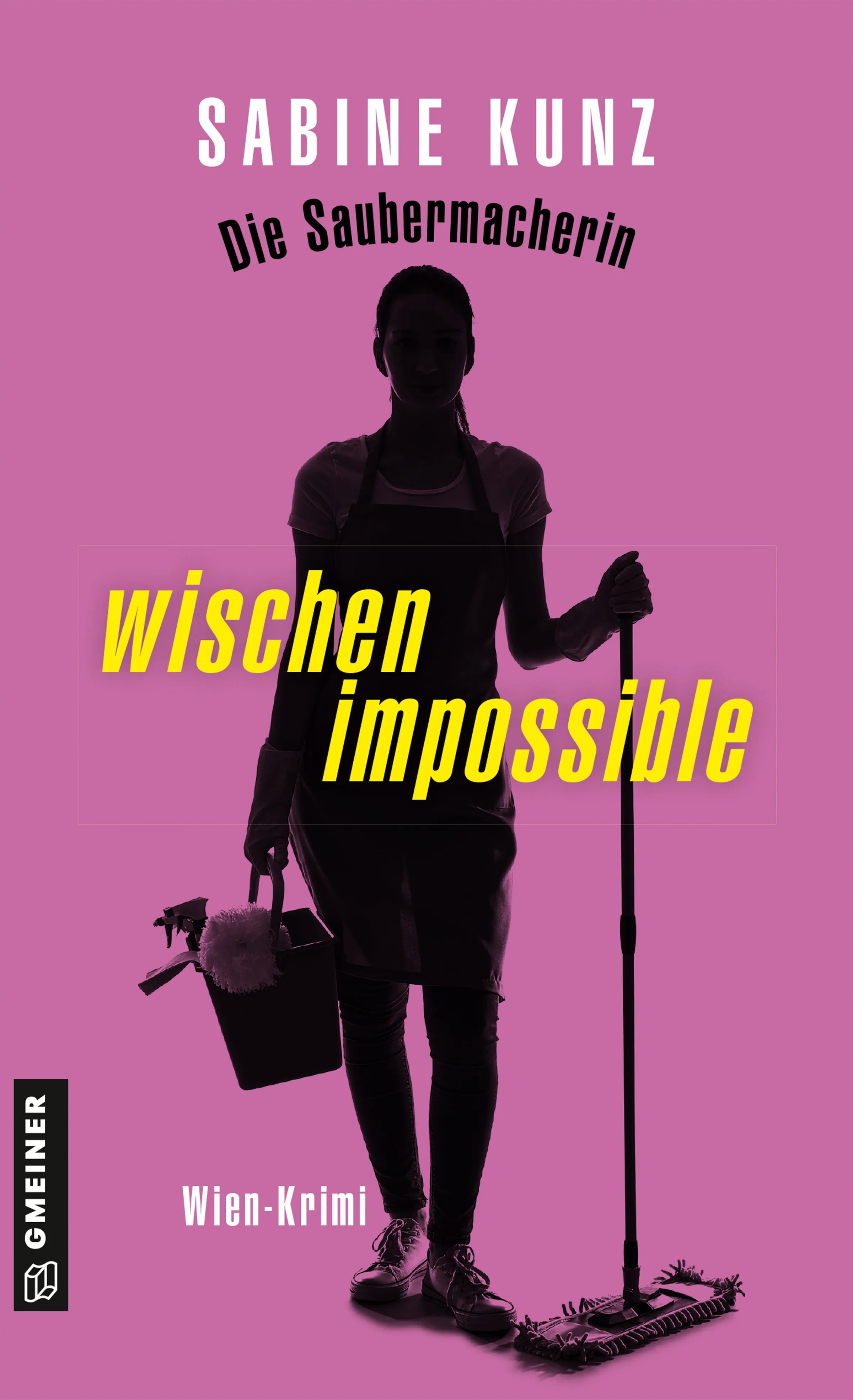Cover: Die Saubermacherin - wischen impossible (E-Book) von Sabine Kunz
