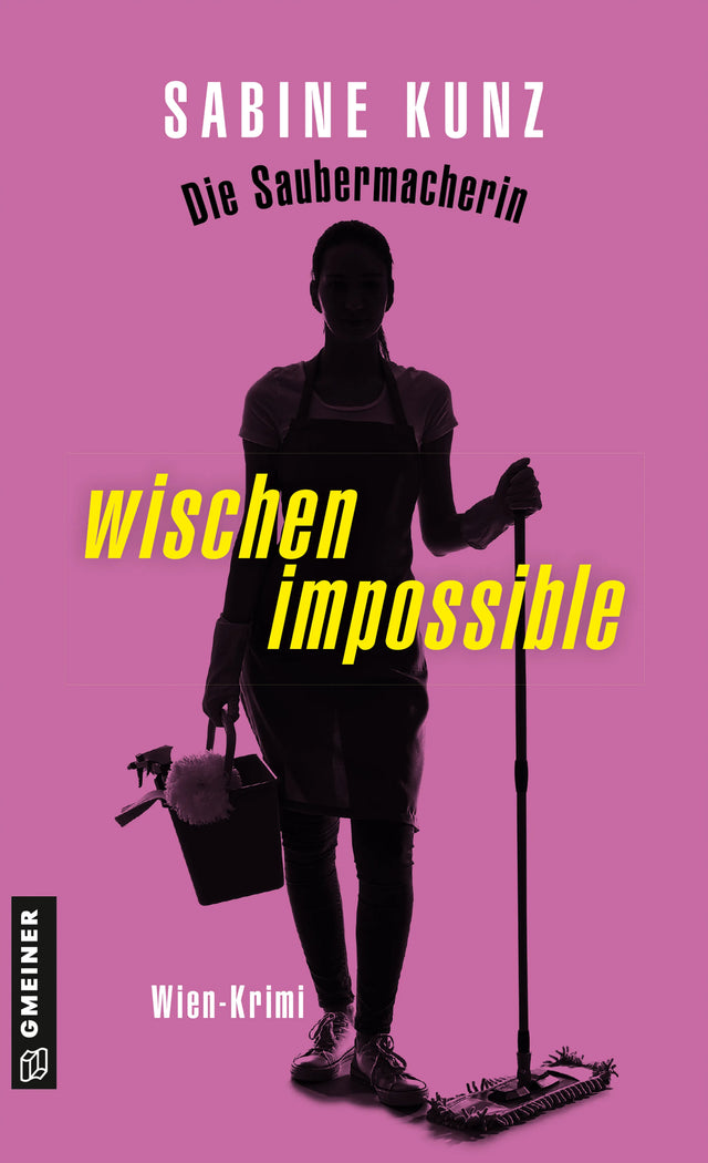 Cover: Die Saubermacherin - wischen impossible (E-Book) von Sabine Kunz