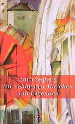 Buchcover von 'Die schönsten Märchen und Legenden' - Taschenbuch von Anna Seghers