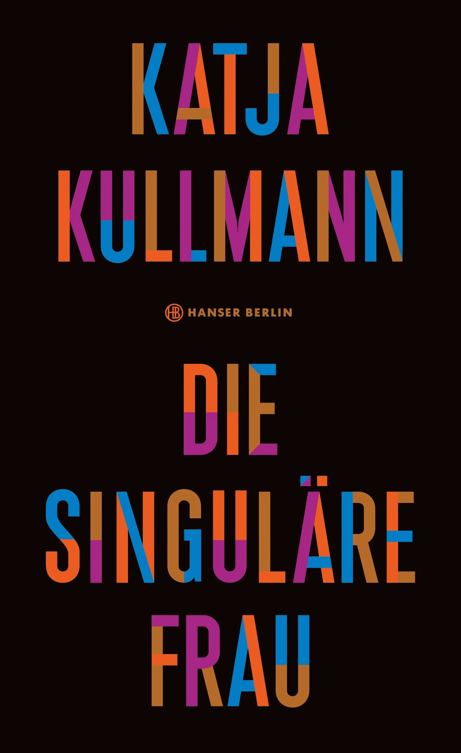 Buchcover von 'Die Singuläre Frau' - Gebundene Ausgabe von Katja Kullmann