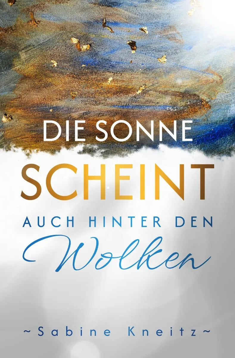 Cover: Die Sonne scheint auch hinter den Wolken (E-Book) von Sabine Kneitz