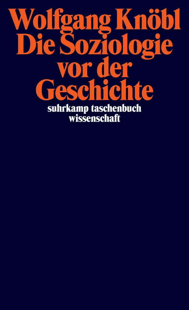 Buchcover von 'Die Soziologie vor der Geschichte' - Taschenbuch von Wolfgang Knöbl