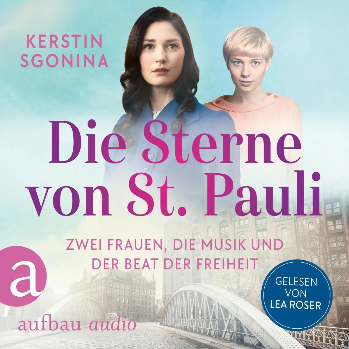 Cover: Die Sterne von St. Pauli - Zwei Frauen, die Musik und der Beat der Freiheit (Hörbuch Download) von Kerstin Sgonina
