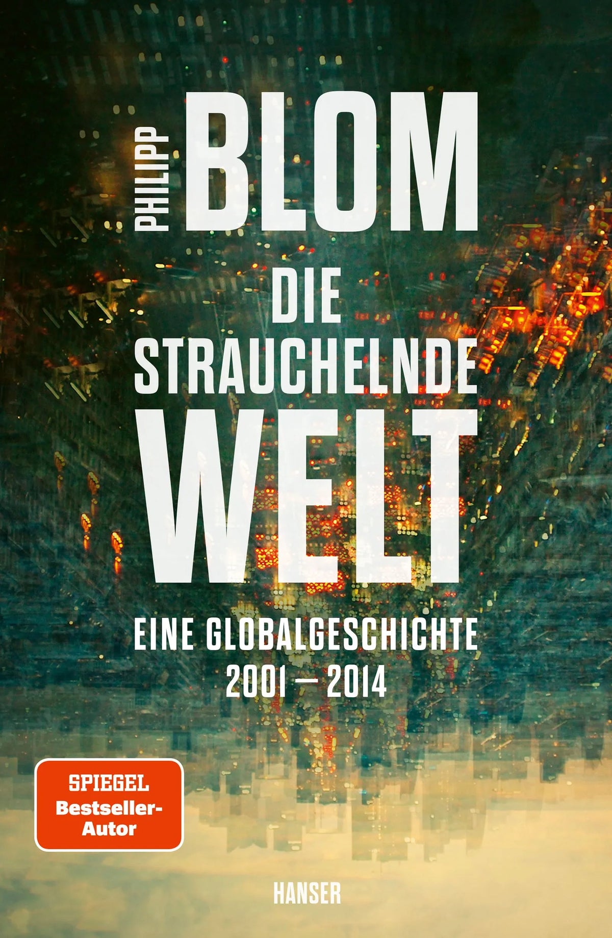 Cover: Die strauchelnde Welt (E-Book) von Philipp Blom