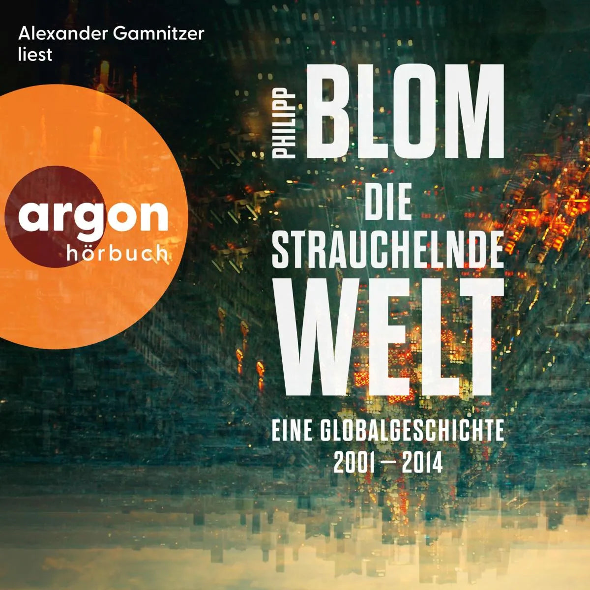 Cover: Die strauchelnde Welt (Hörbuch Download) von Philipp Blom