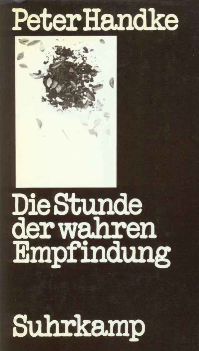 Buchcover von 'Die Stunde der wahren Empfindung' - Gebundene Ausgabe von Peter Handke