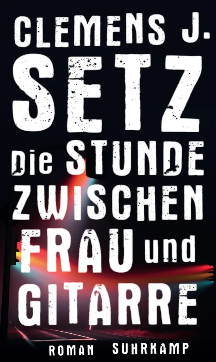 Buchcover von 'Die Stunde zwischen Frau und Gitarre' - Gebundene Ausgabe von Clemens J. Setz