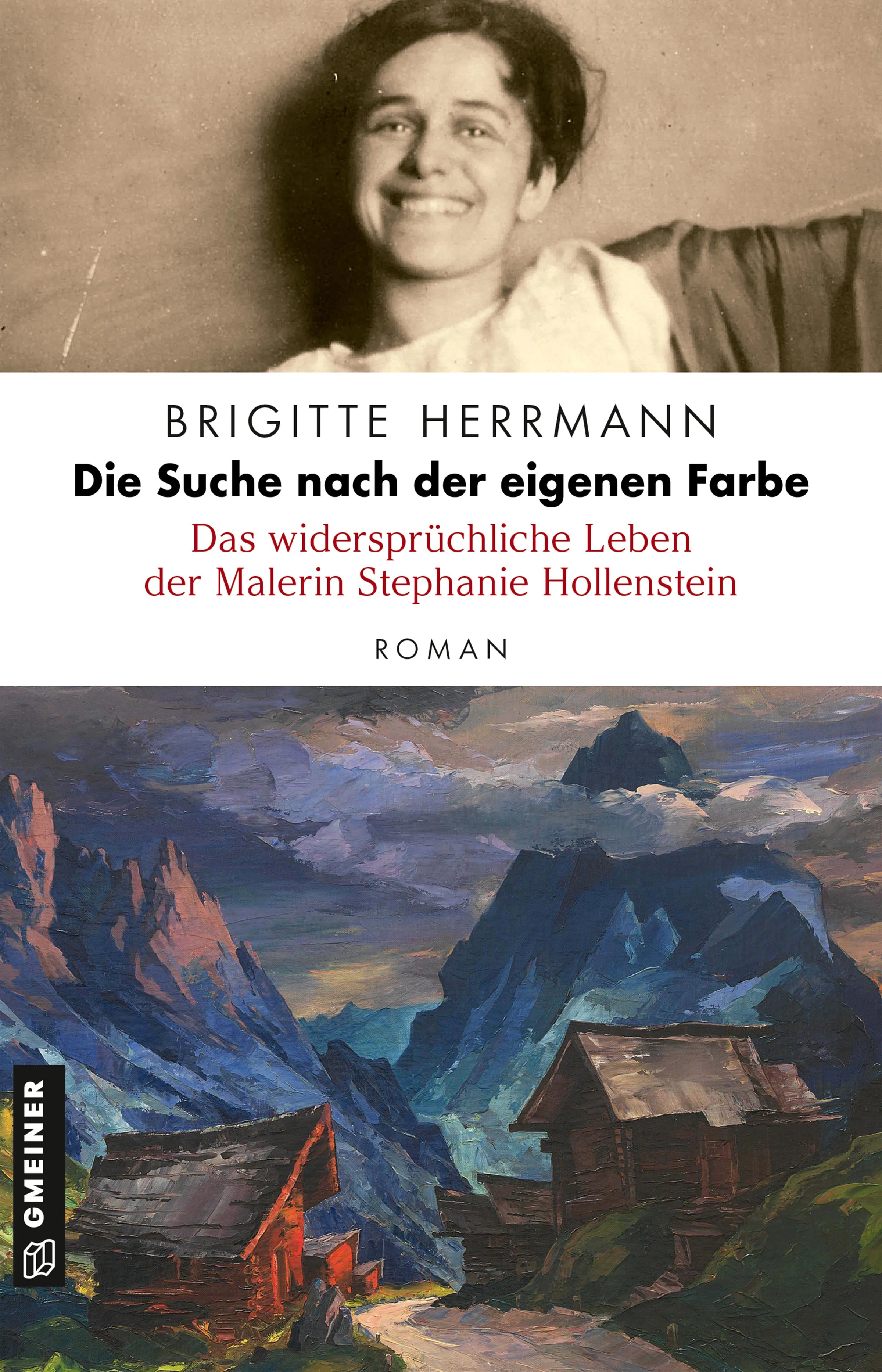 Cover: Die Suche nach der eigenen Farbe - Das widersprüchliche Leben der Malerin Stephanie Hollenstein (E-Book) von Brigitte Herrmann