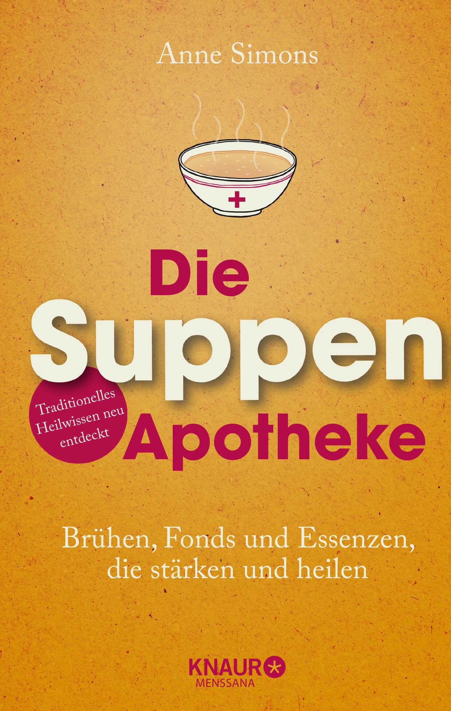 Buchcover von 'Die Suppen-Apotheke' - Gebundene Ausgabe von Anne Simons