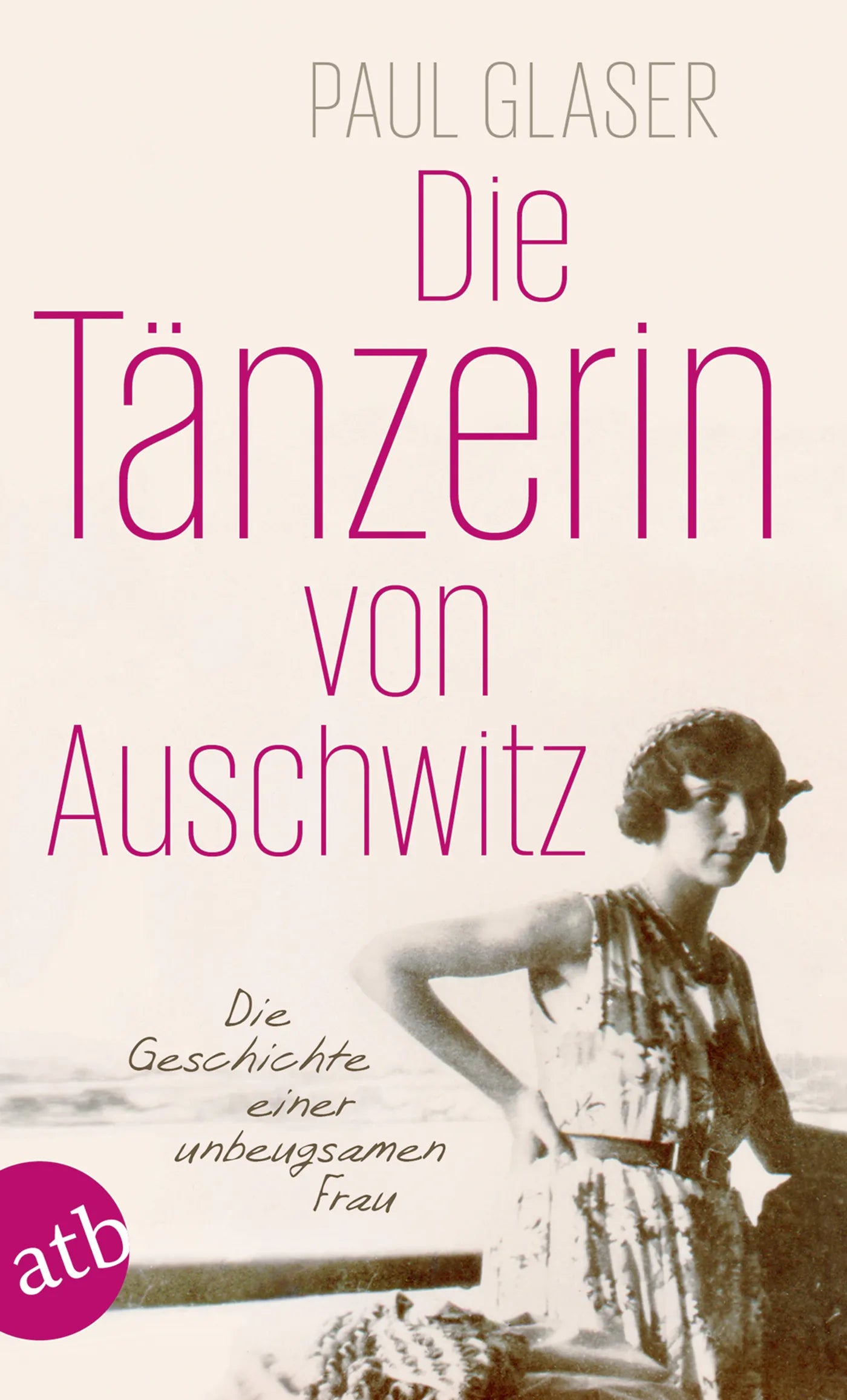Buchcover von 'Die Tänzerin von Auschwitz' - Taschenbuch von Paul Glaser