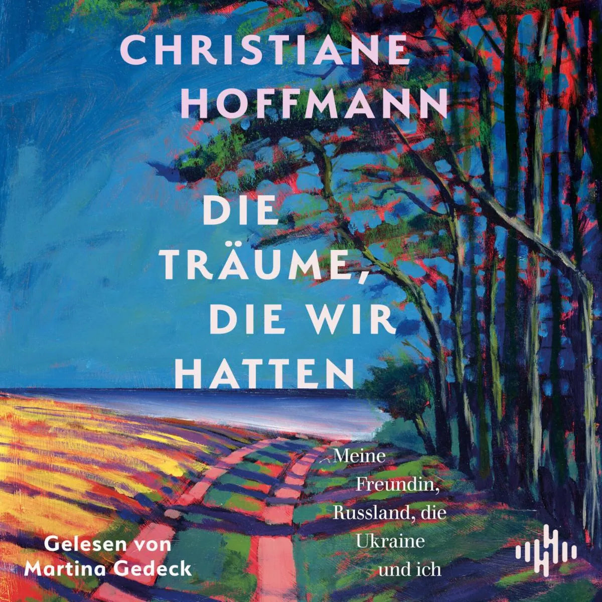 Cover: Die Träume, die wir hatten (Hörbuch Download) von Christiane Hoffmann