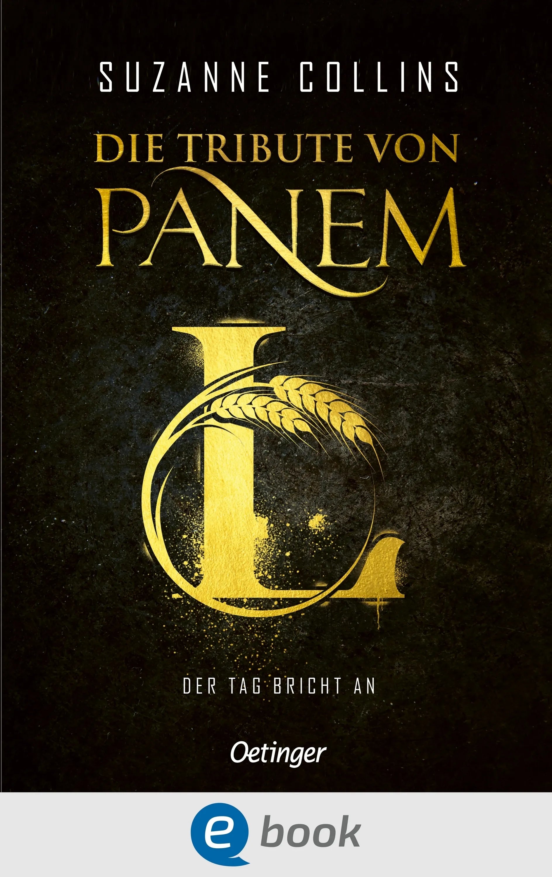 Cover: Die Tribute von Panem L. Der Tag bricht an (E-Book) von Suzanne Collins