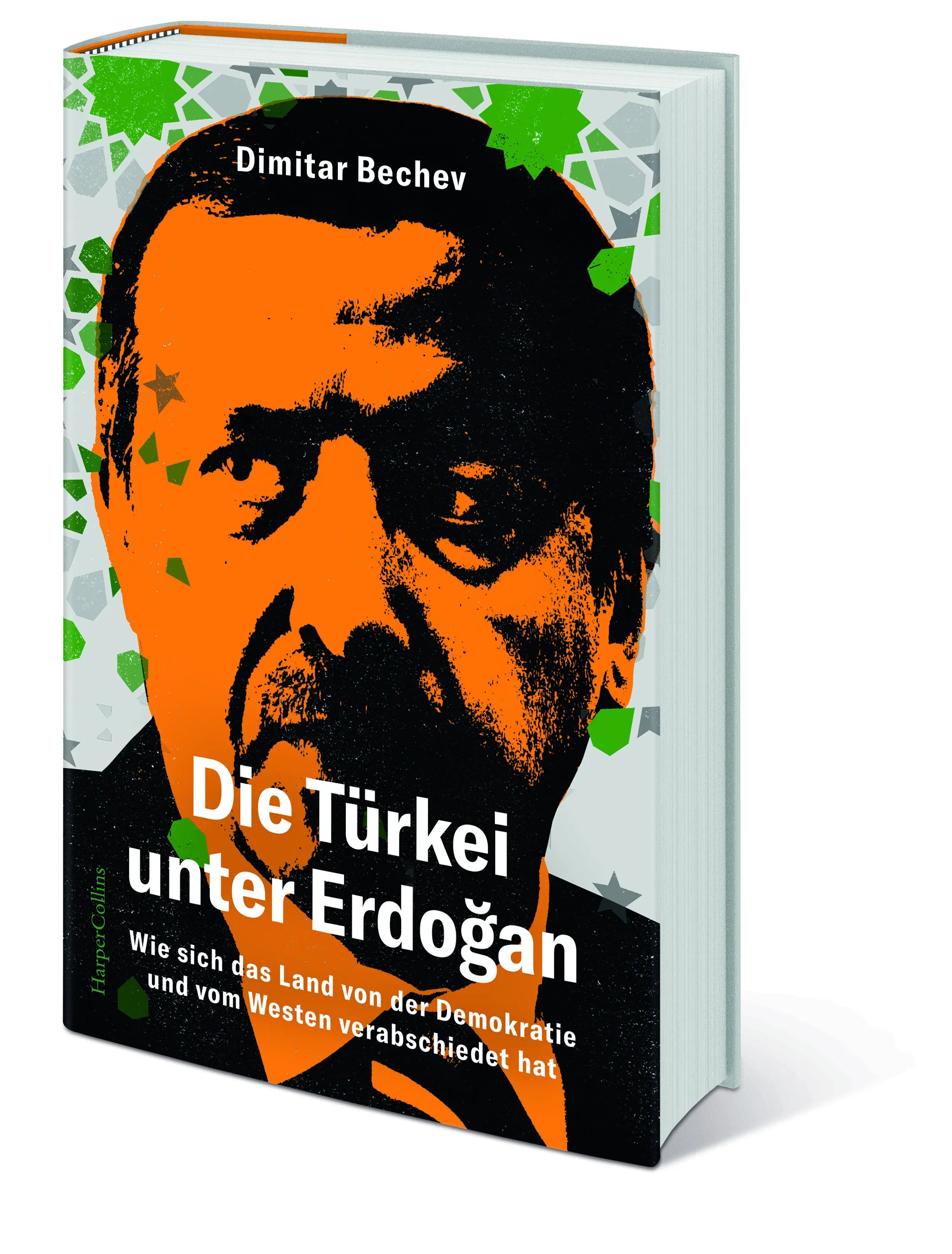 Dimitar Bechev - Die Türkei unter Erdoğan. Wie sich das Land von der Demokratie und vom Westen verabschiedet hat