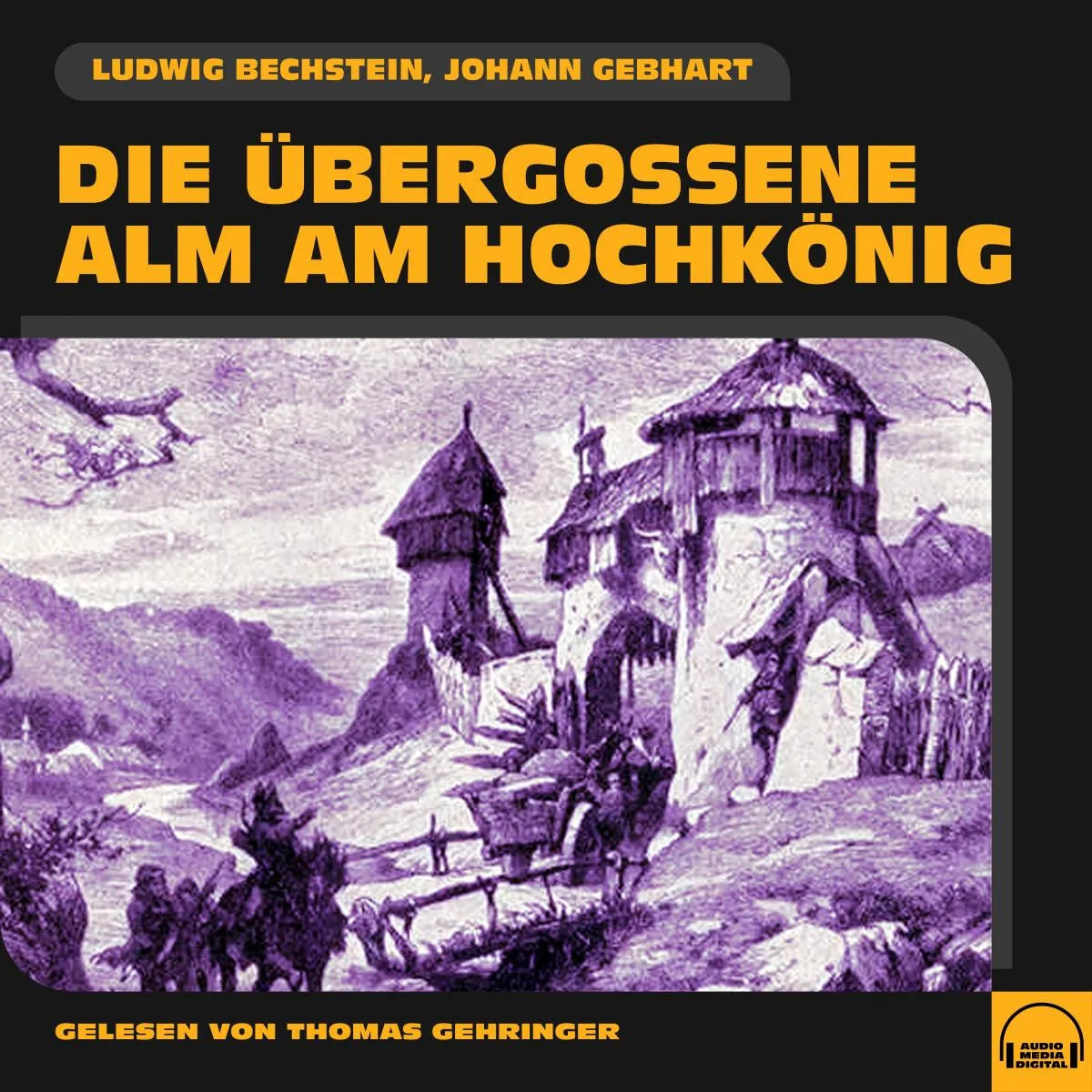 Cover: Die übergossene Alm am Hochkönig (Hörbuch Download) von Johann Gebhart