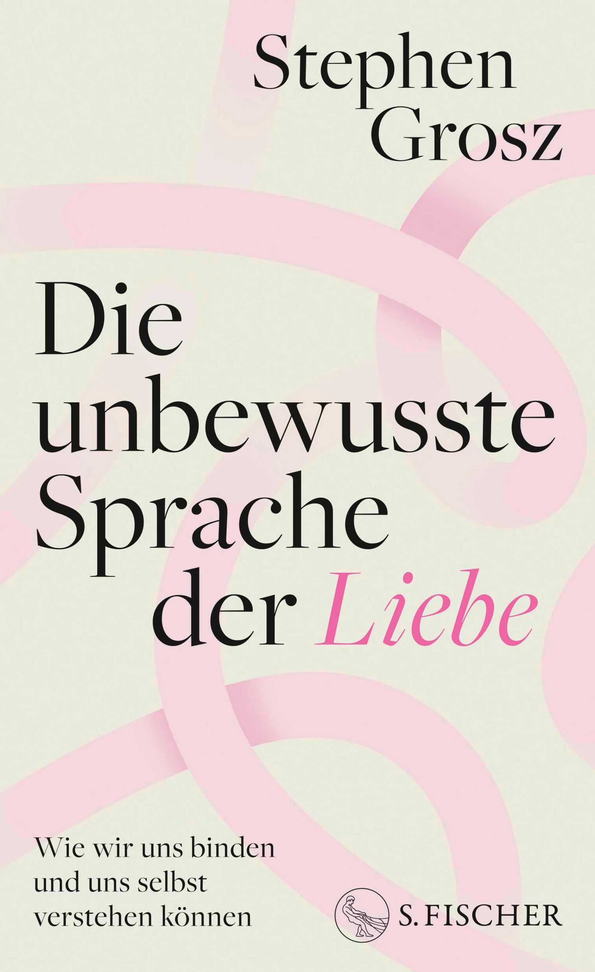 Cover: Die unbewusste Sprache der Liebe (E-Book) von Stephen Grosz